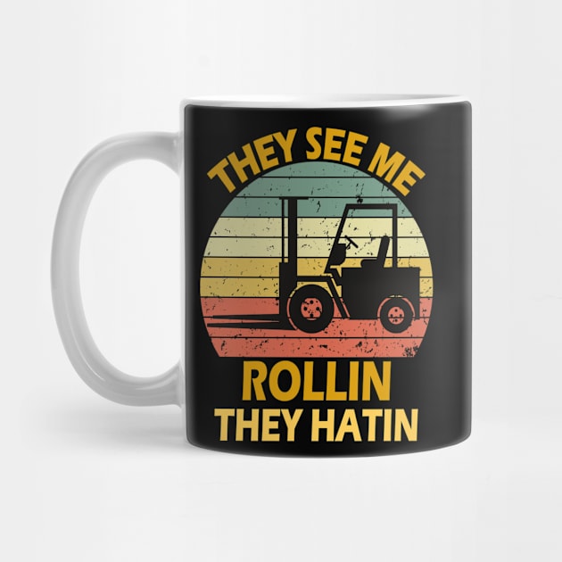 They See Me Rollin They Hatin Forklift Driver Fork Stacker by Peter smith